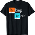 Baking Bread - Funny Baker Bread Making Maker Periodic Table Apparel | Premium Quality | Must-Have Style