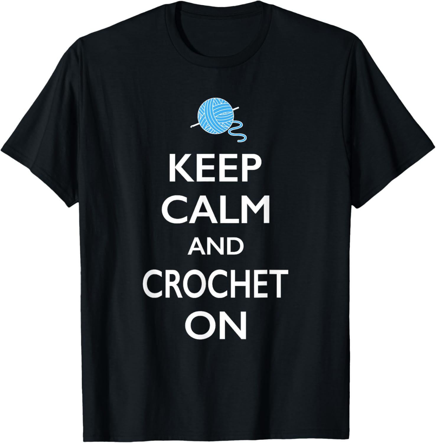 Keep Calm And Crochet On Funny Crocheting Shirt T-Shirt | Trending 2025 | Perfect for Crafters
