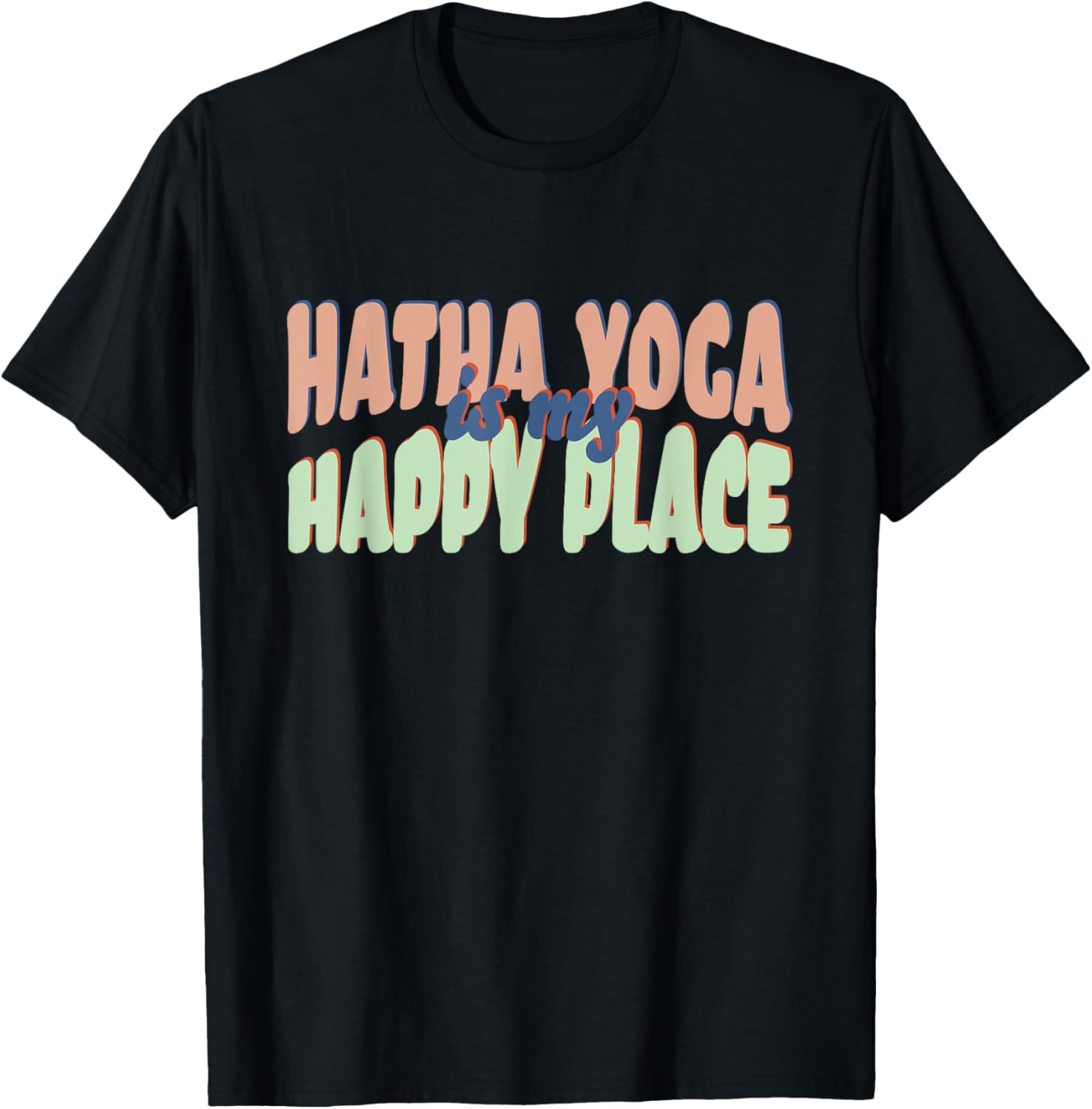 Hatha Yoga Is My Happy Place Apparel | US Viral Pick | Top Rated Comfort
