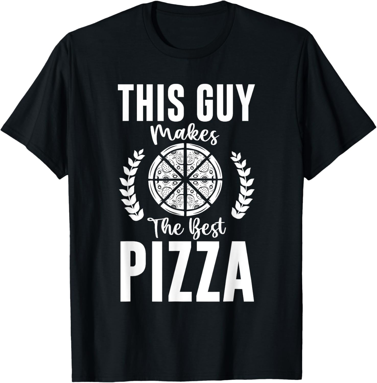 This Guy Makes The Best Pizza Pizza Lover Pizza Maker Apparel | High Search Volume | Comfort Daily Wear
