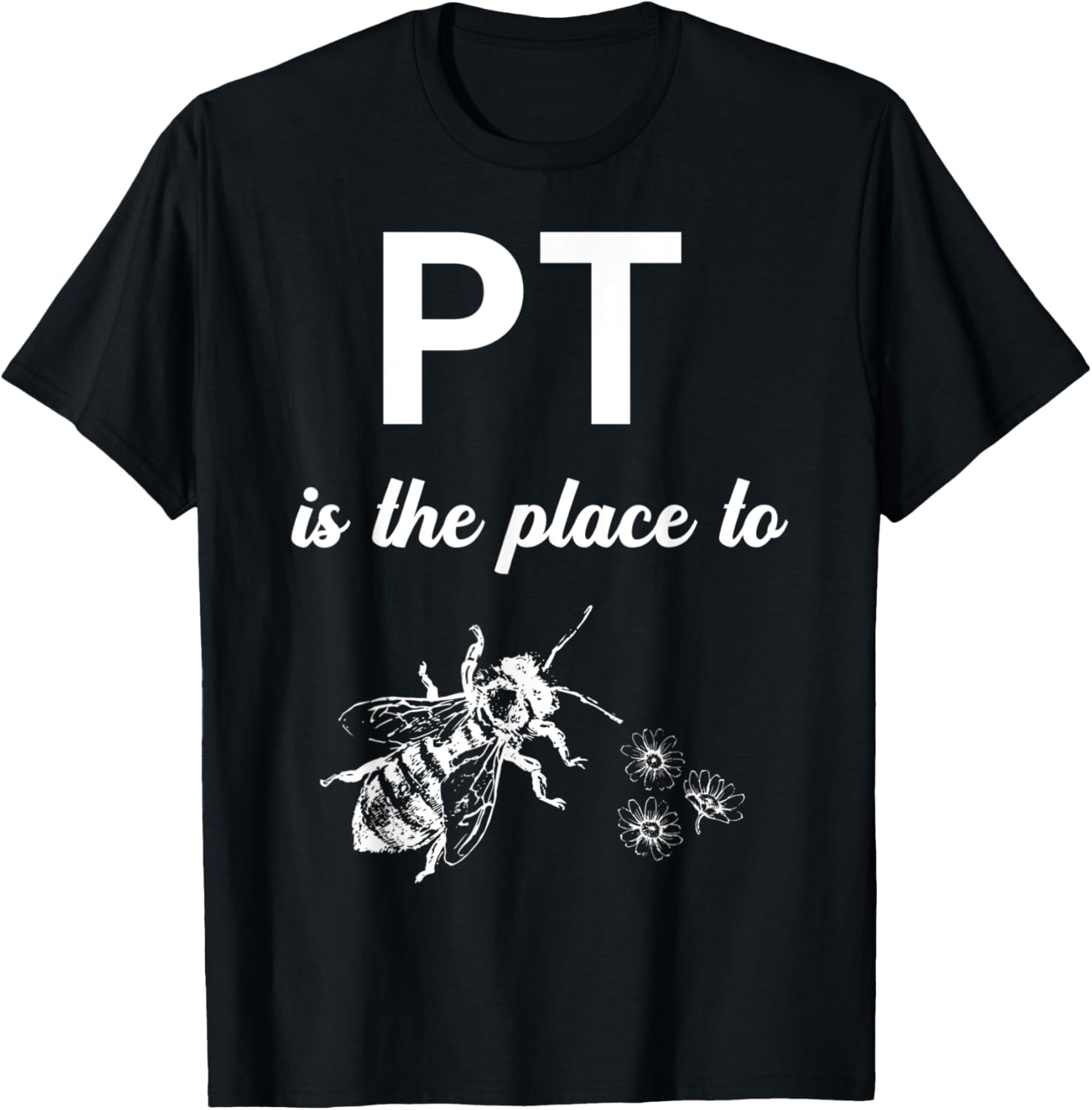 PT Is Place To Bee Funny Physical Therapy Therapist Graphic Apparel | Bestseller Style | Aesthetic Casual Look