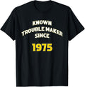 Known Trouble Maker Since 1975 Apparel | Premium Quality | Perfect Gift Idea