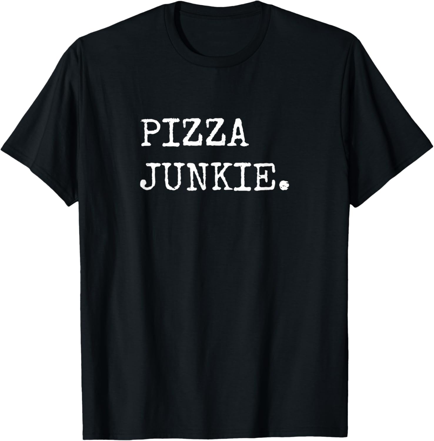 Pizza Junkie Funny Pizza Shirts Men Women Pizza Lover T-Shirt | High Search Volume | Perfect Gift Idea