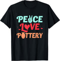 Peace Love Pottery Ceramics Artist Pot Maker Apparel | High Search Volume | Perfect Gift Idea