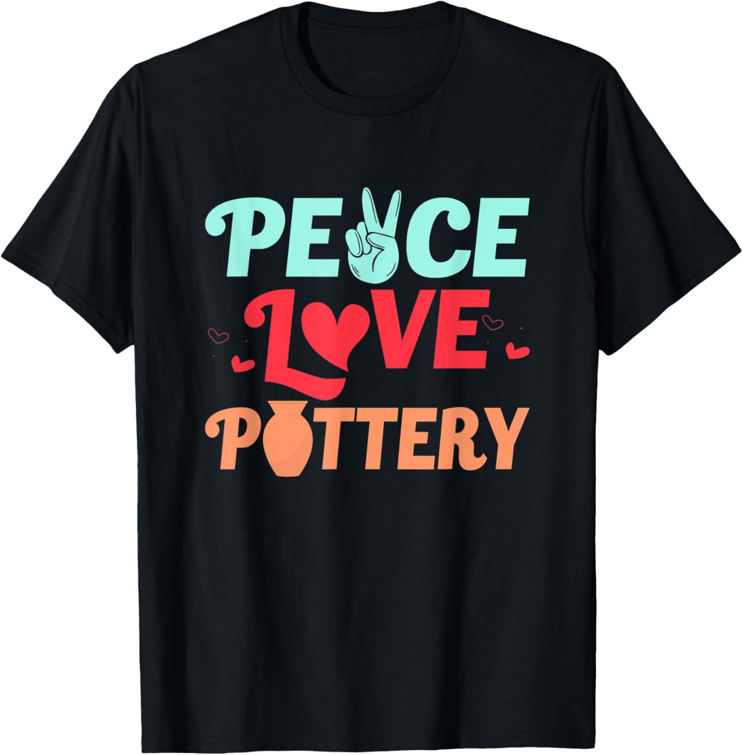 Peace Love Pottery Ceramics Artist Pot Maker Apparel | High Search Volume | Perfect Gift Idea