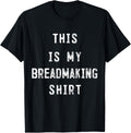 This Is My Breadmaking Shirt Bread maker T-Shirt | Best Seller Pick | Perfect Gift Idea