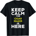 Keep Calm The Cigar Maker Is Here Apparel | High Search Volume | Comfort Daily Wear