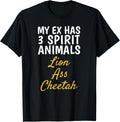 My Ex Has 3 Spirit Animals Lion Ass Cheetah Funny Ex Quote Apparel Streetwear Style Best Seller Look