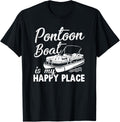 Funny Pontoon Boat Is My Happy Place Pontooning Boating Apparel | Bestseller Style | Customer Favorite