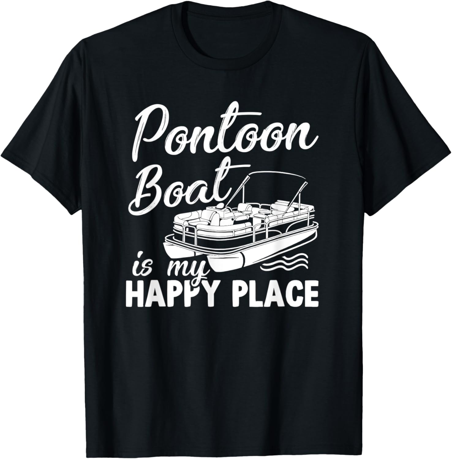 Funny Pontoon Boat Is My Happy Place Pontooning Boating Apparel | Bestseller Style | Customer Favorite