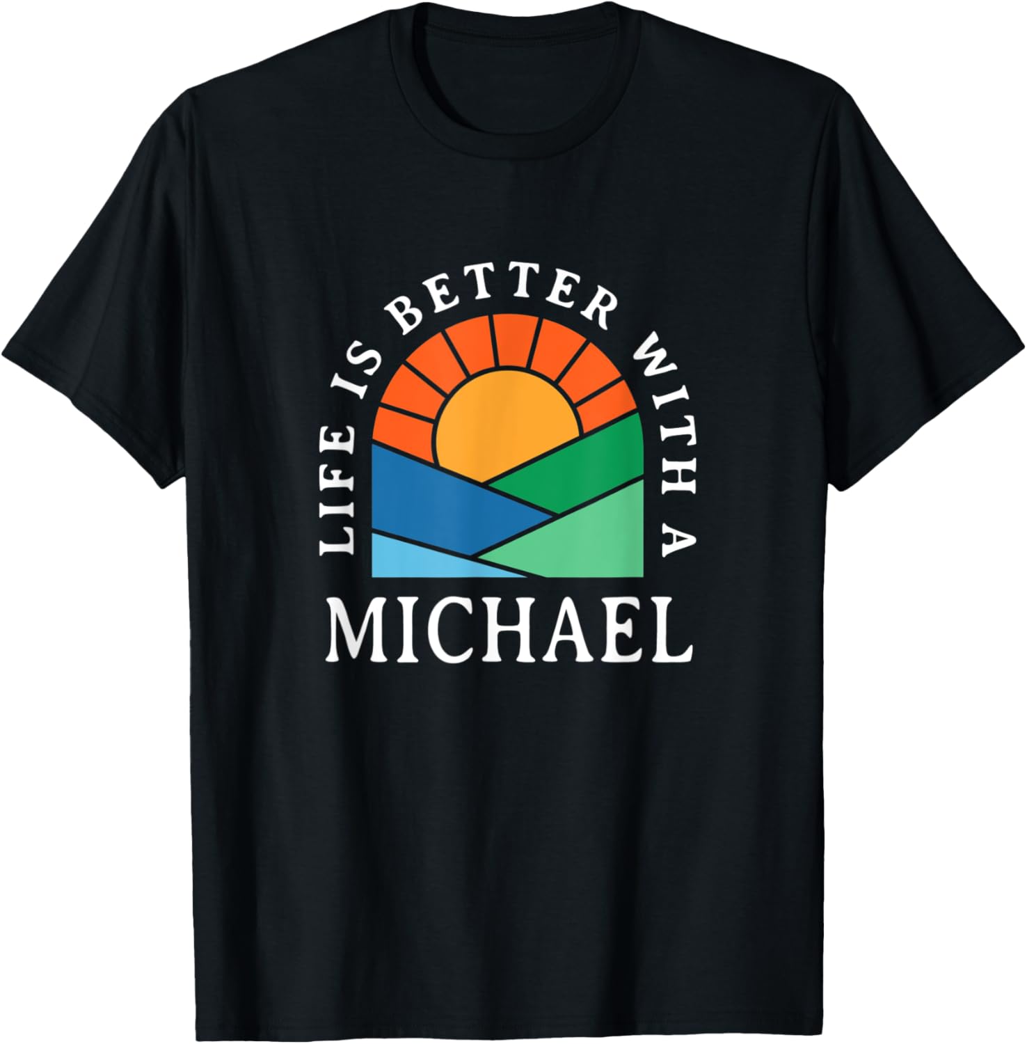 Life is Better with a Michael Name Personalized Nickname Apparel | Trending 2025