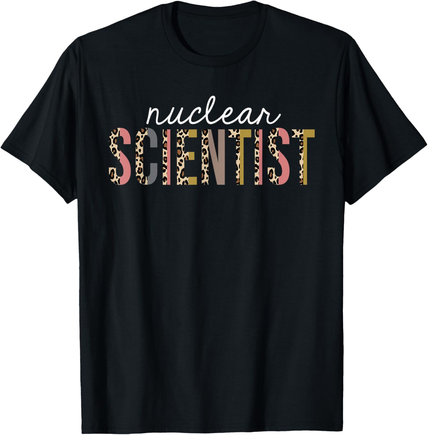 Nuclear Scientist Leopard Print Funny Appreciation Apparel Viral TikTok Find Gift Ready