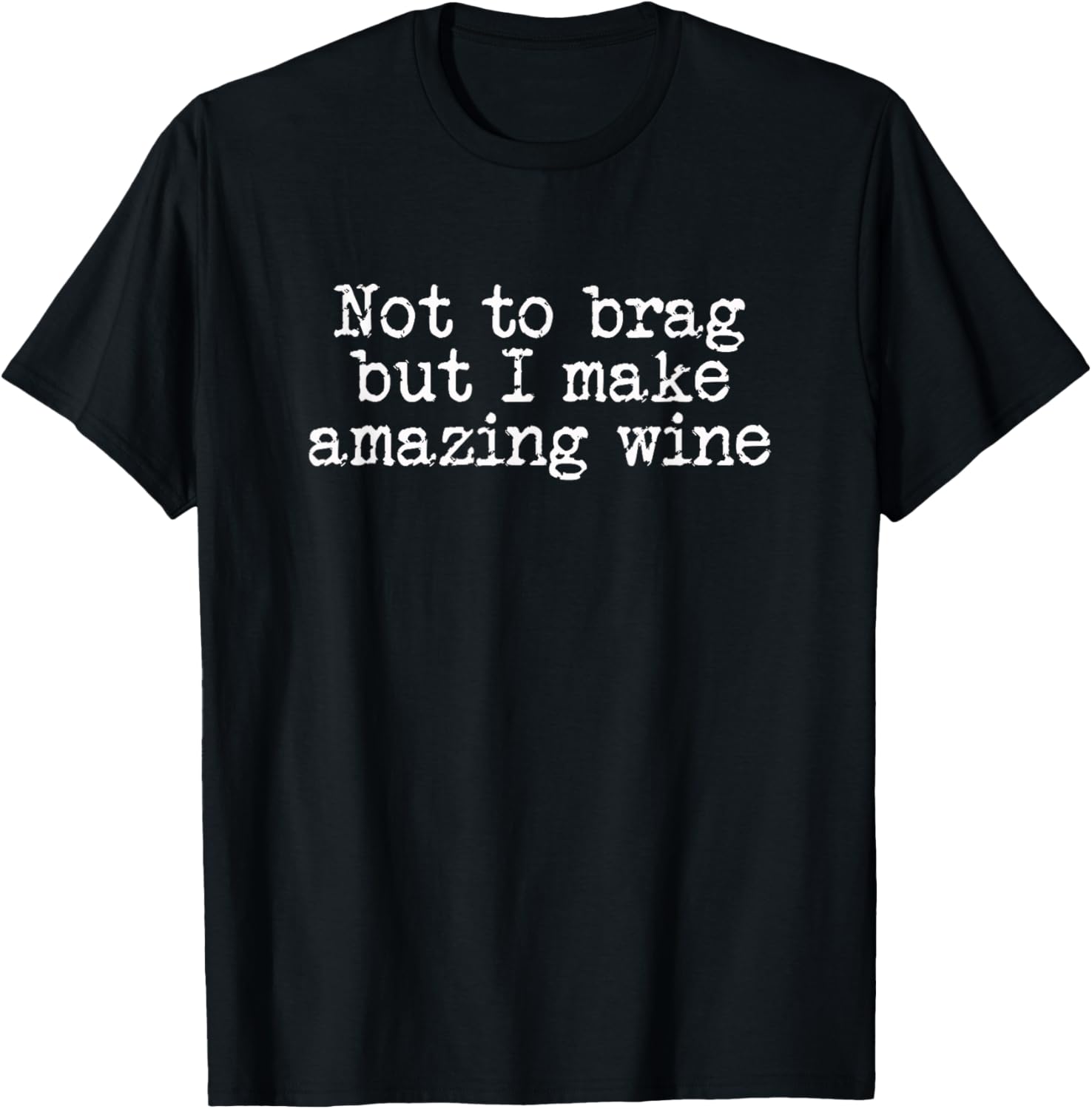 Wine Maker Don't Mean to Brag But I Make Amazing Wines Apparel | US Viral Style | Must-Have Style