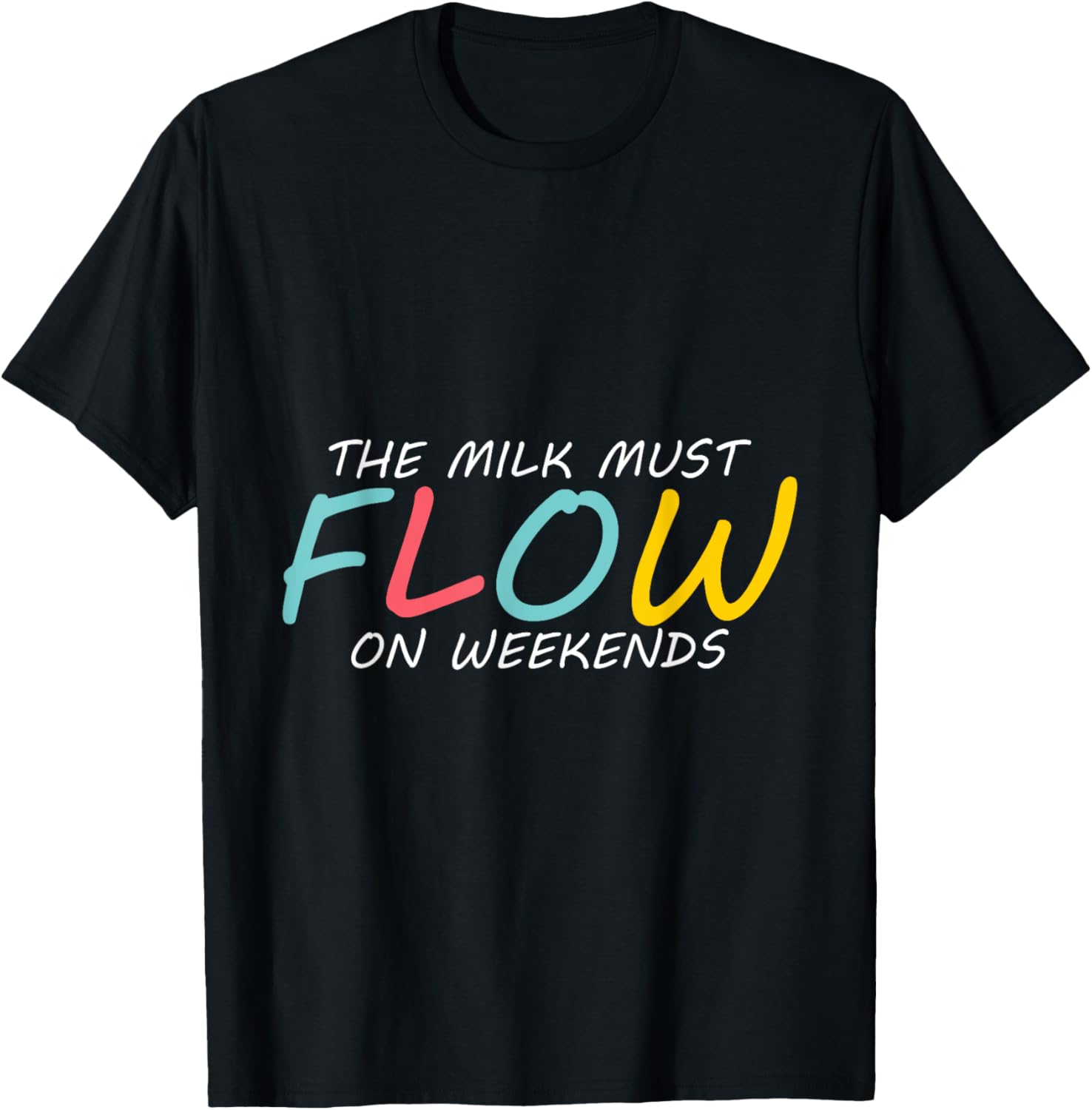 The Milk Must Flow On Weekends Mama Mom Love Milk Maker Apparel | Best Seller Pick | Comfort Daily Wear