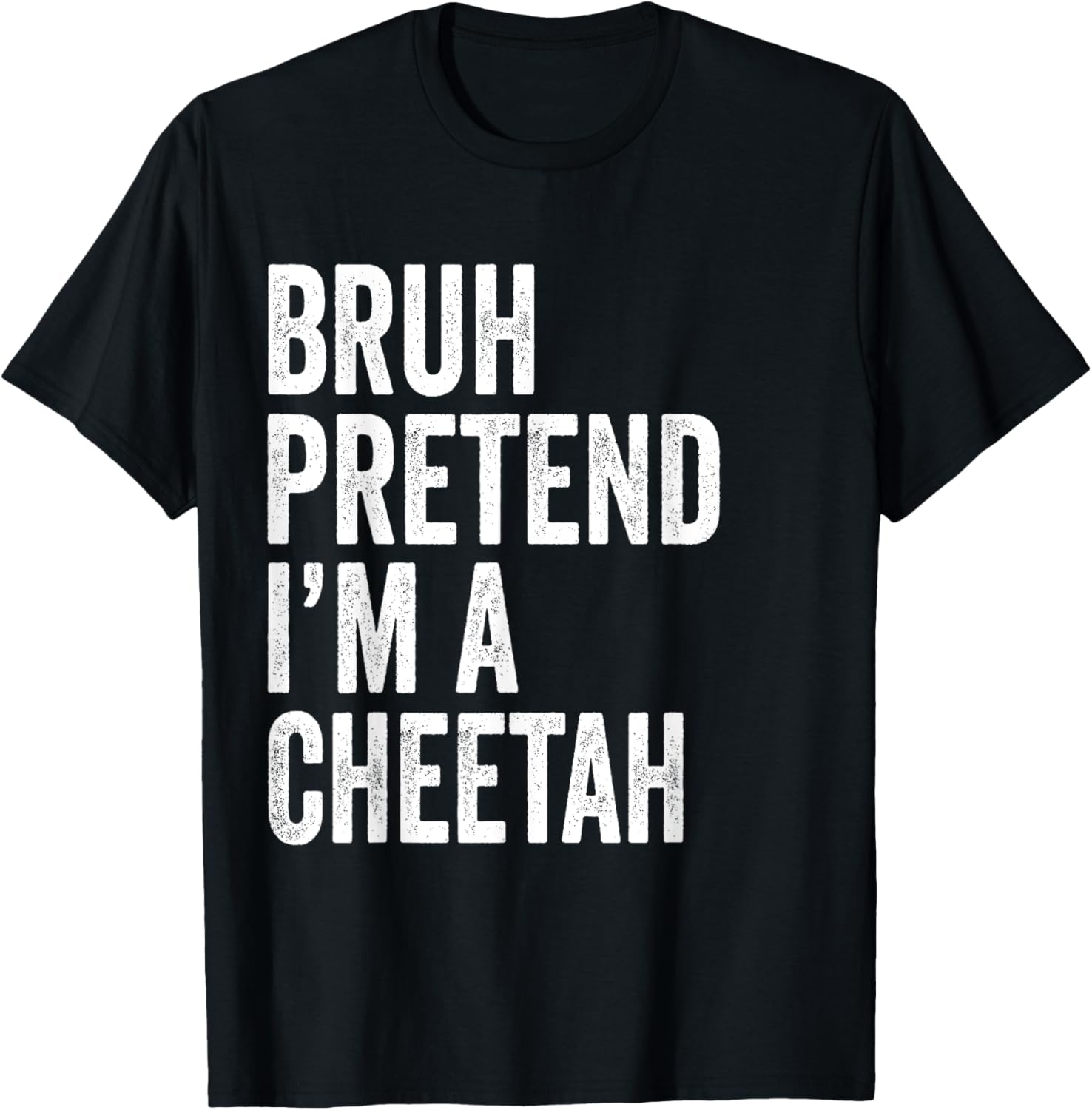 Bruh Pretend I m A Cheetah Matching Costume Halloween Funny Apparel Viral TikTok Find Gift Ready
