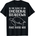 In The Event Of An Emotional Breakdown Place Turtle Here Fun Apparel | Bestseller Style | Daily Wear Essential