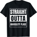 Straight Outta University Place Washington Apparel | Premium Quality | Customer Favorite
