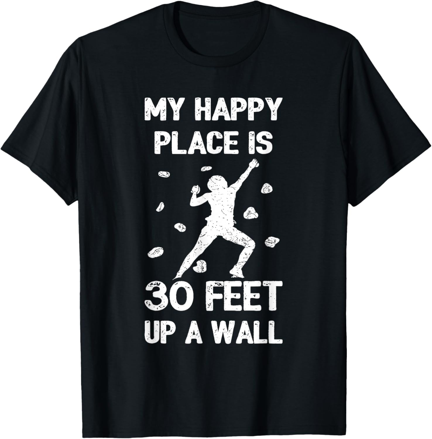 My Happy Place is 30 Feet Up a Wall Climbing Men Women Kids Apparel | Bestseller Style | Top Rated Comfort