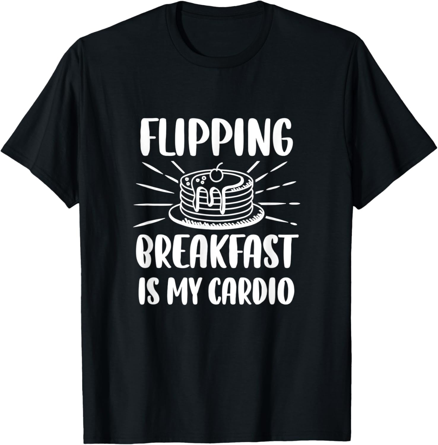 Flipping Breakfast Is My Cardio, Funny Pancake Maker Apparel | Premium Quality | Must-Have Style