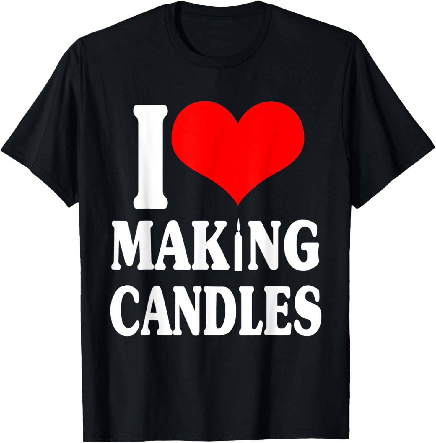 I Love Making Candles Design Love Candle Maker Apparel | Best Seller Pick | Must-Have Style