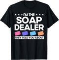 Soap Making Lovers I'm The Soap Dealer Soap Maker Apparel | High Search Volume | Comfort Daily Wear