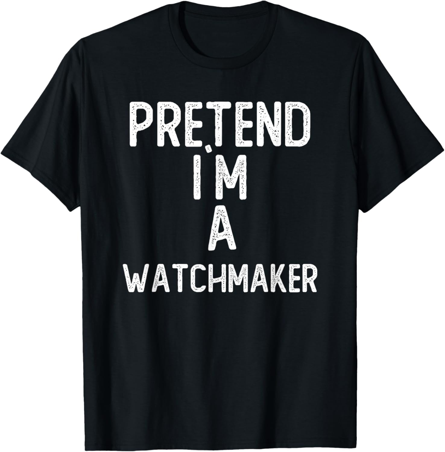 Pretend I m A Watchmaker Shirt Funny Halloween T-Shirt | Premium Quality | Must-Have Style
