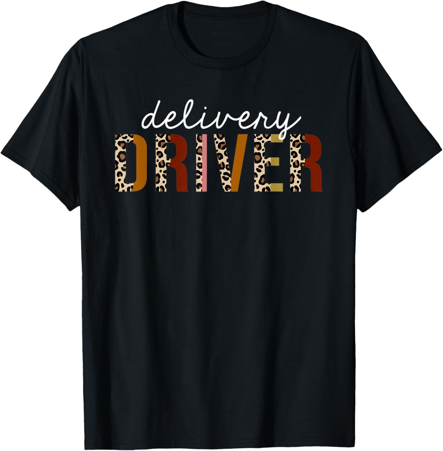 Delivery Driver Leopard Print Funny Appreciation Apparel Comfort Fit Hot Right Now