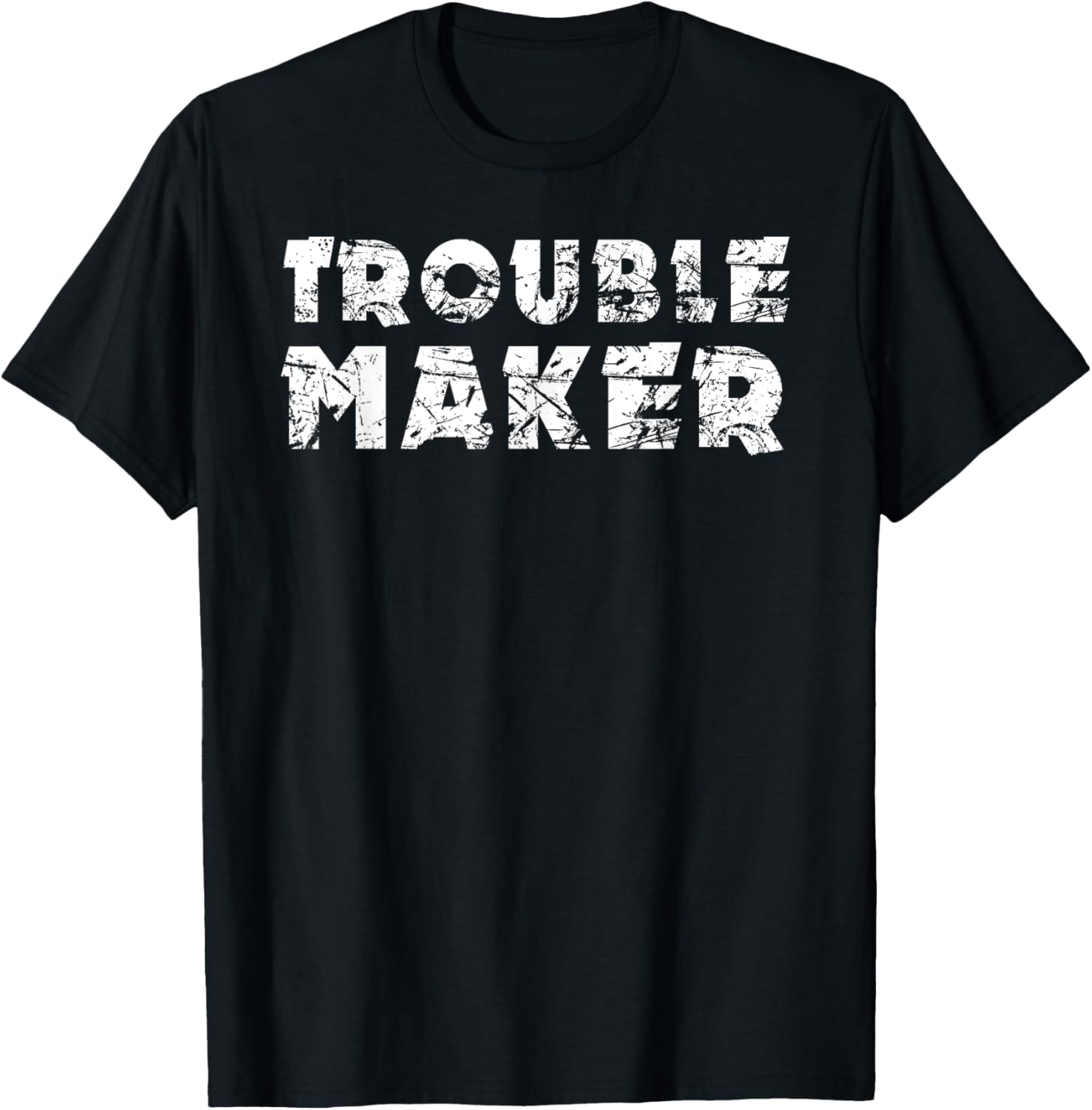 Trouble Maker T-Shirt - Funny Cool Troublemaker tee shirt T-Shirt | Best Seller Pick | Perfect Gift Idea