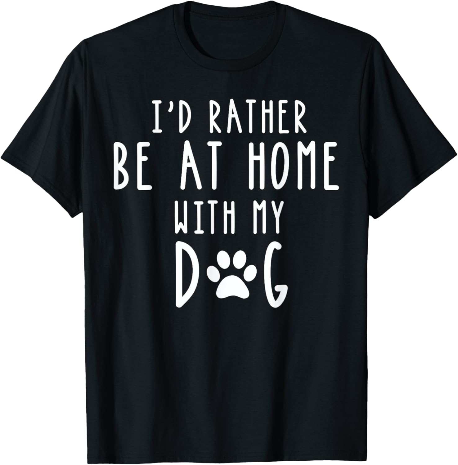I'd Rather Be At Home With My Dog Shirt Mom & Dog Parent Tee Men Women Girls Kids T-Shirt | US Viral Pick | Perfect Gift Choice