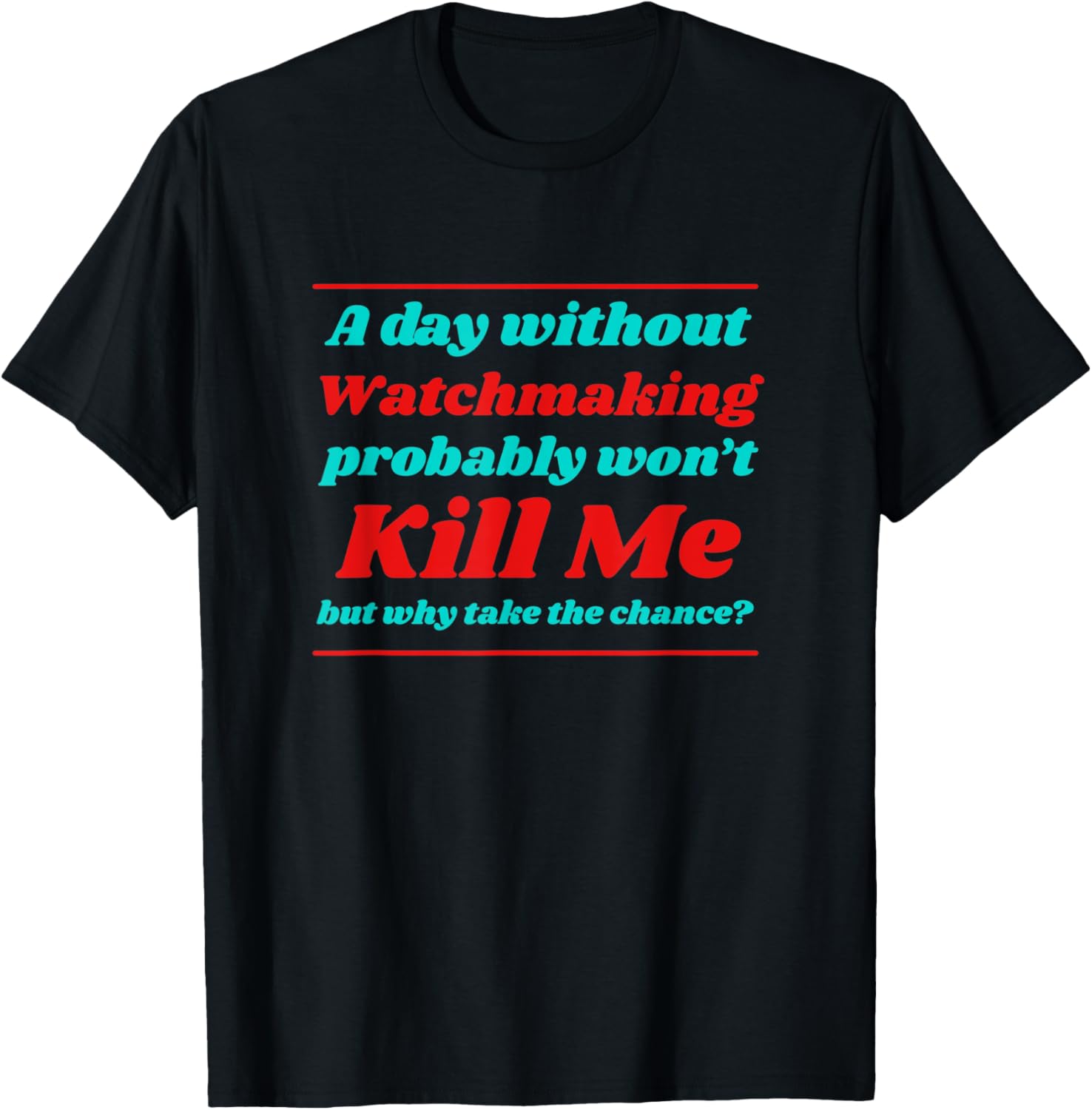 A Day Without Watchmaking Won't Kill me Summer Watchmaker Apparel | High Search Volume | Aesthetic Fit