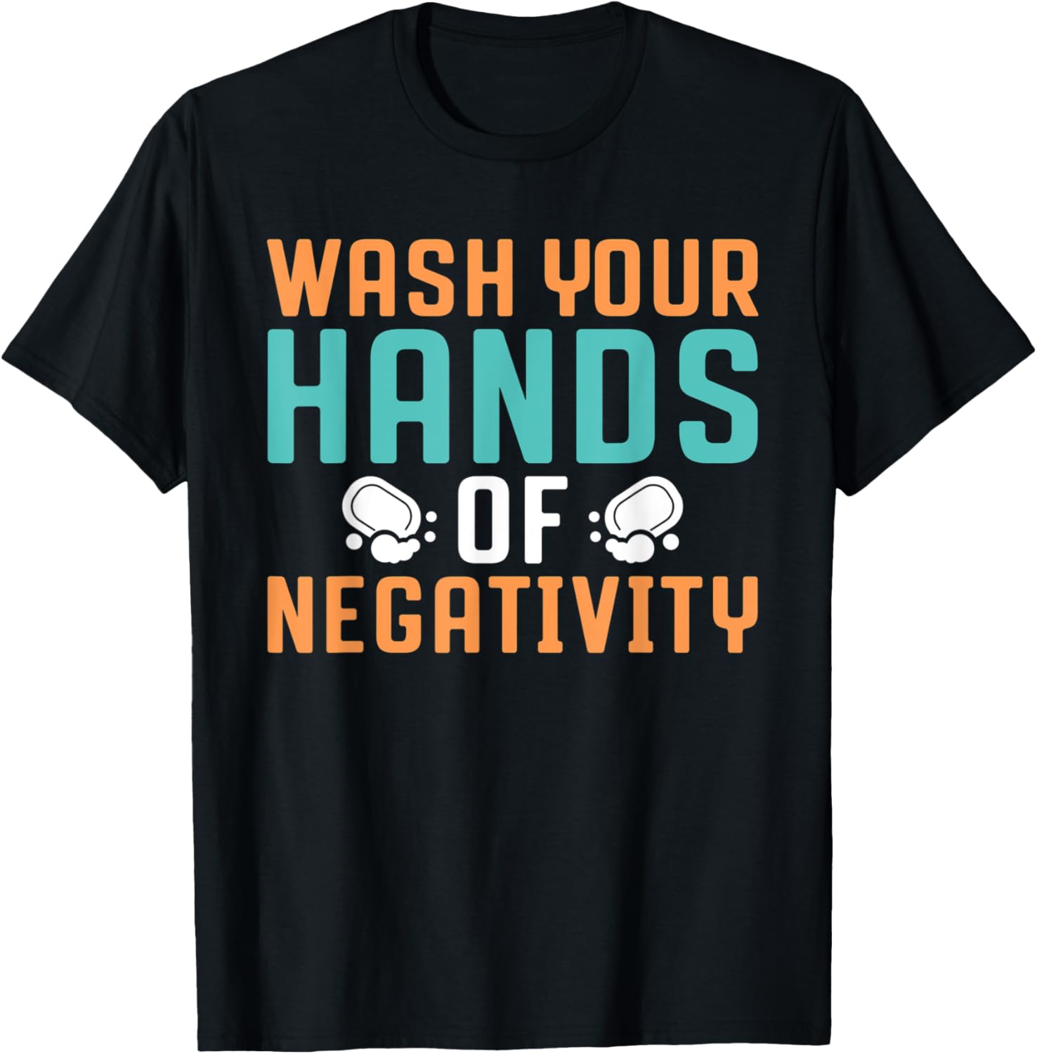 Soap Making, Wash Your Hands of Negativity, Soap Maker Apparel | US Viral Style | Aesthetic Fit