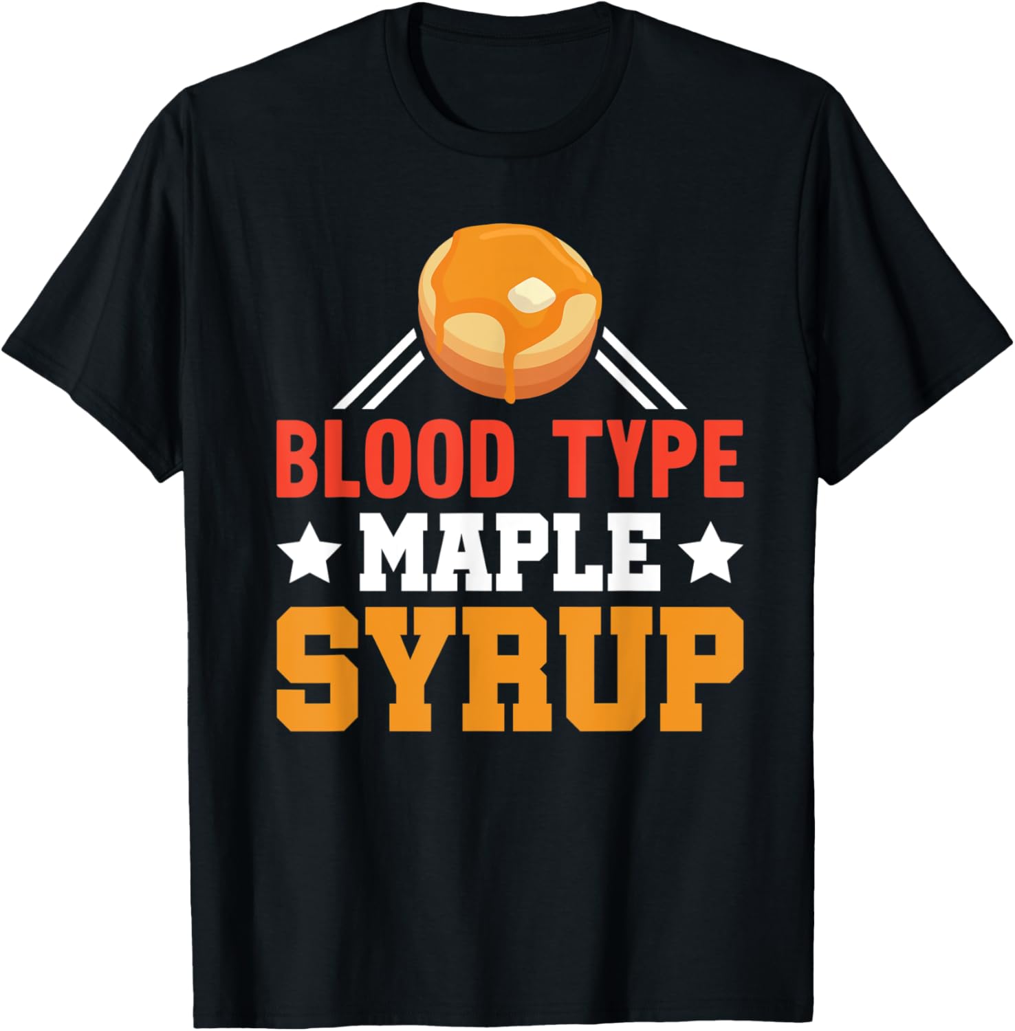 Blood Type Maple Syrup Pancake Maker Apparel | US Viral Style | Comfort Daily Wear
