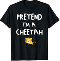 Pretend I m a Cheetah Funny Easy Halloween Costume Apparel Viral TikTok Find Fan Favorite