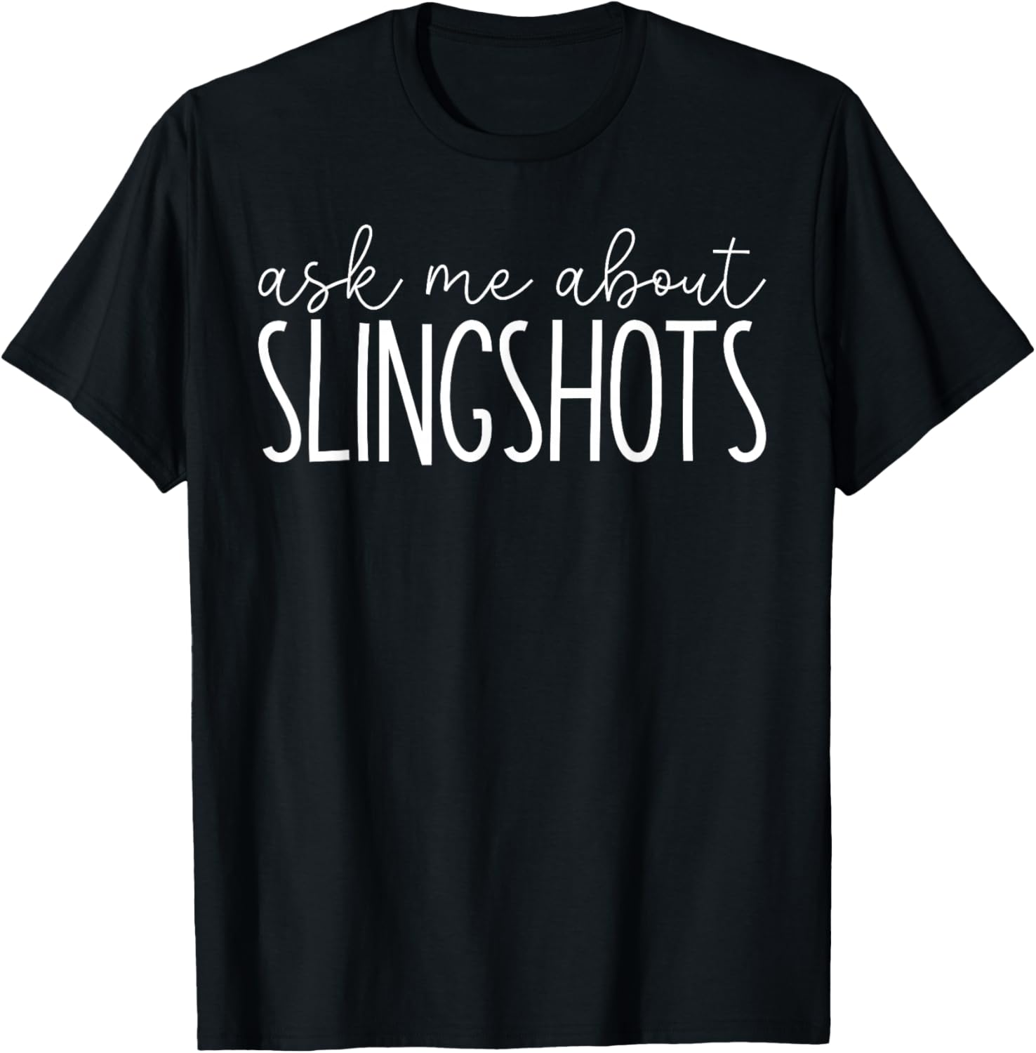 Ask Me About Slingshots Funny Slingshots Maker Apparel | High Search Volume | Must-Have Style