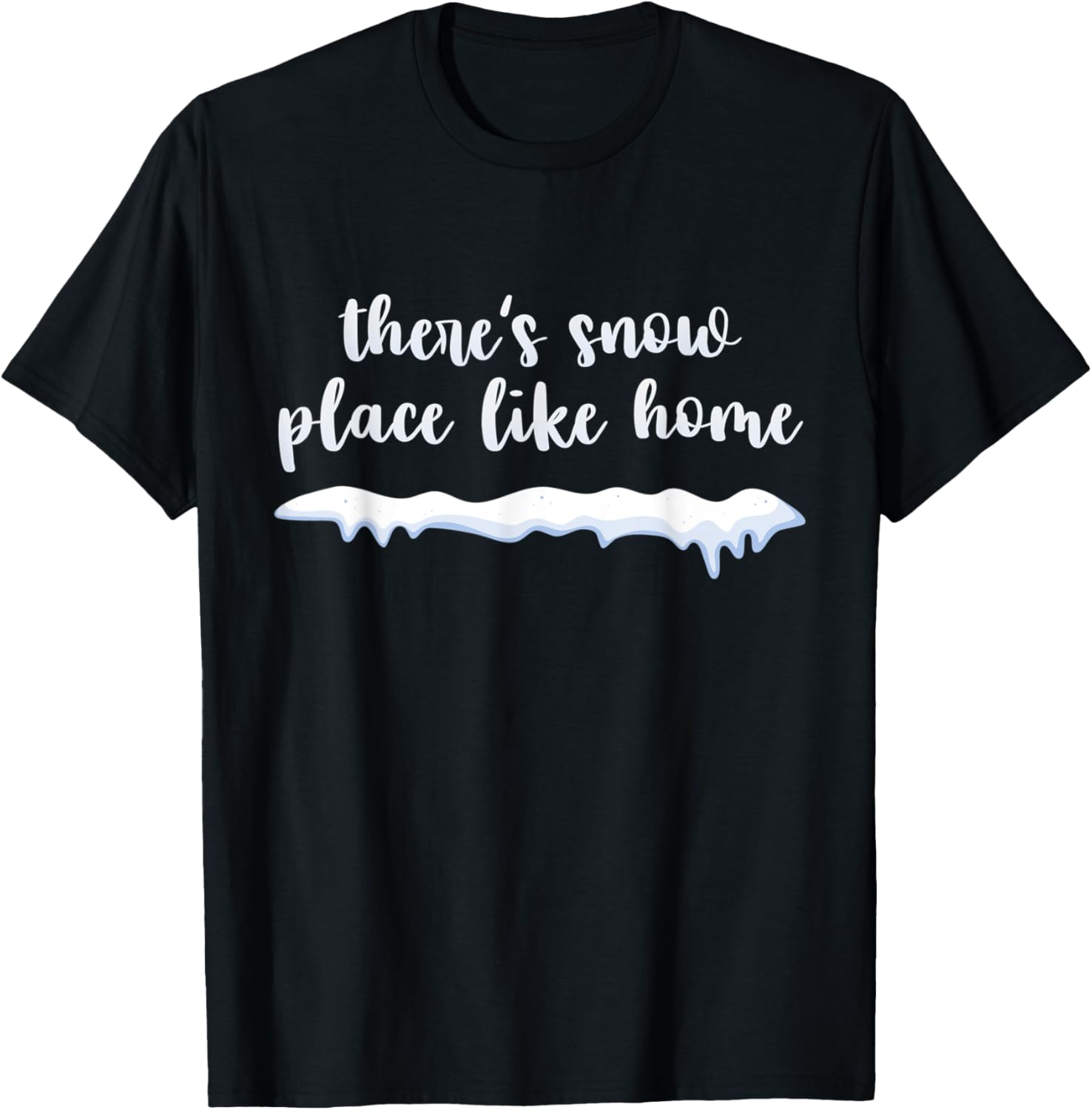 There's Snow Place Like Home Cozy Cute T- Shirt T-Shirt | US Viral Pick | High CTR Boost
