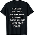 SCREWS FALL OUT ALL THE TIME THE WORLD IS AN IMPERFECT PLACE Apparel | US Viral Pick | Customer Favorite