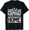 Frederick Maryland it's Not a Place to Visit Home Apparel | Top Conversion Title | Aesthetic Casual Look