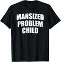 Mansized Problem Child. Fun Adult Troublemaker Apparel | Best Seller Pick | Must-Have Style