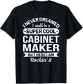 Cabinet Maker Tshirt Gifts Funny T-Shirt | US Viral Style | Comfort Daily Wear