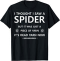 I Thought i Saw a Spider Piece of Yarn It's Dead Yarn Now Yarn Supply | High Search Volume | Best Seller Choice