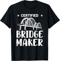 Funny Civil Engineer Engineering Certified Bridge Maker Gag Apparel | Trending 2025 | Must-Have Style
