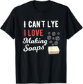 I Can't Lye Funny Soap Maker Sayings Apparel | High Search Volume | Comfort Daily Wear