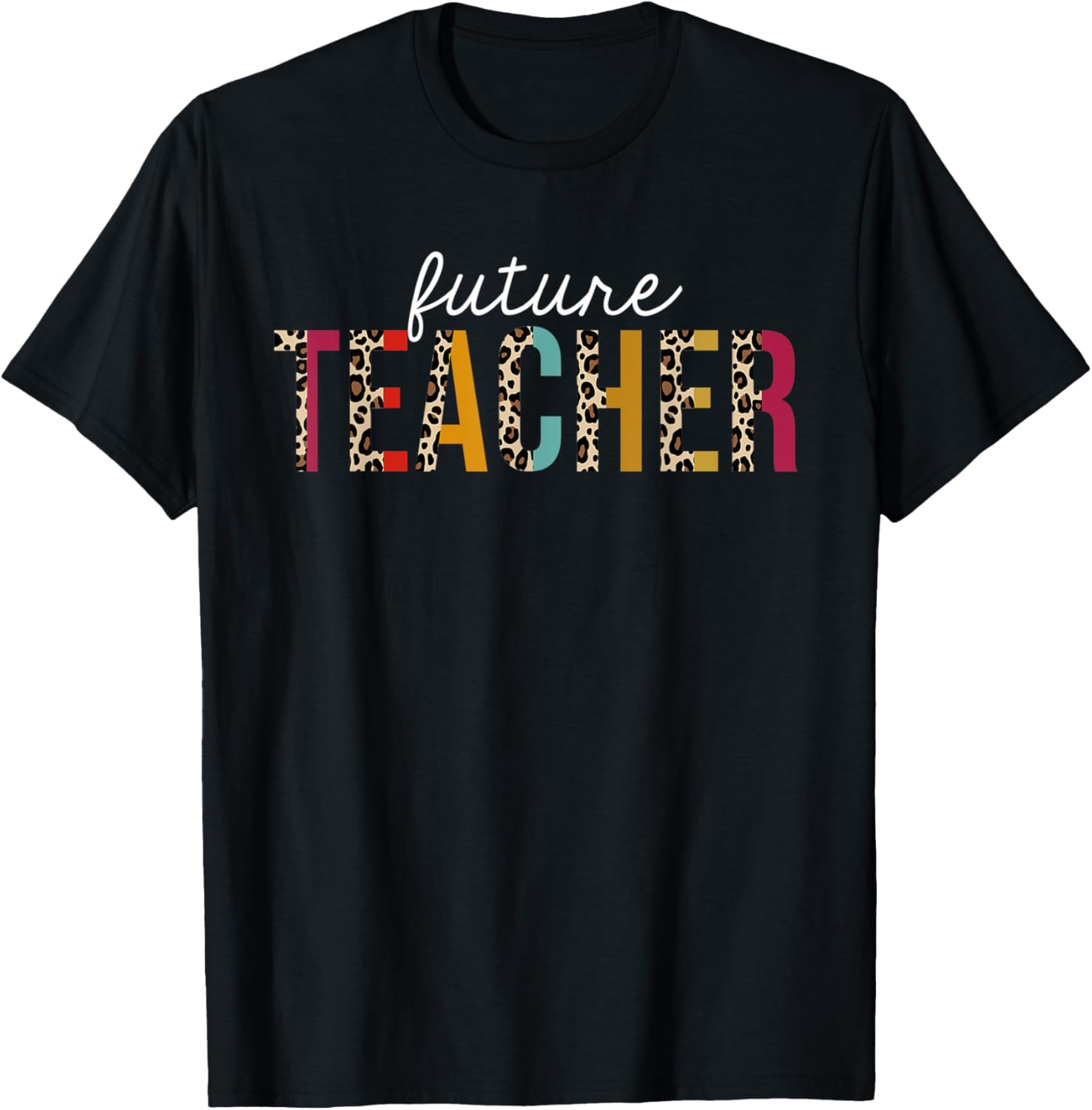 Future Teacher Leopard Print Funny Teaching Appreciation Apparel High Search Demand Gift Ready