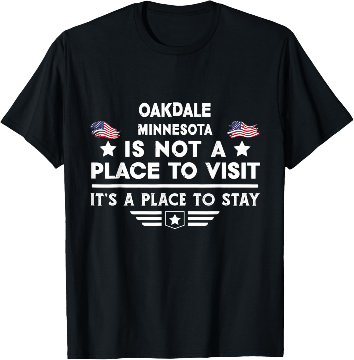 Oakdale Minnesota Place to stay USA Town Home City Apparel | US Viral Pick | Customer Favorite