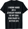 I worked hard as a Jewelry Maker for my dogs lifestyle Apparel | US Viral Style | Must-Have Style
