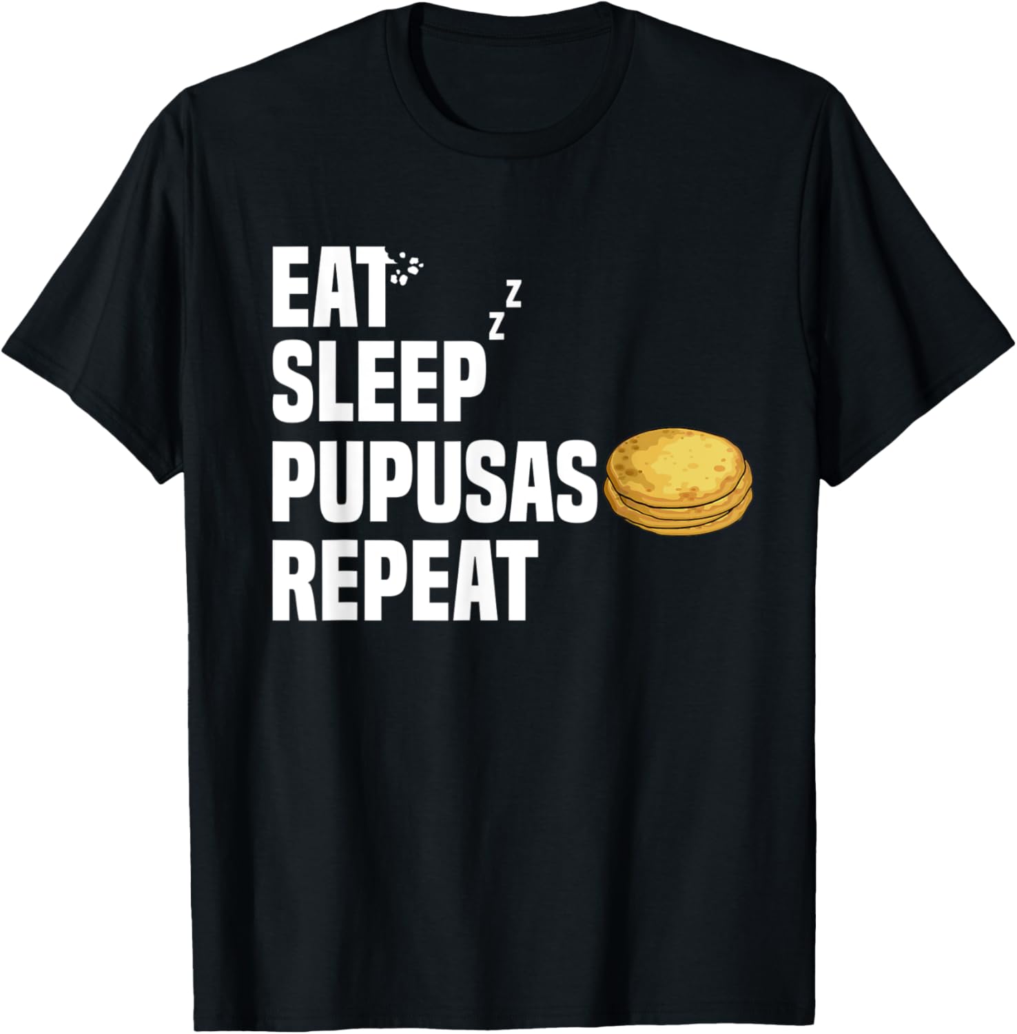 Eat Sleep Pupusas Repeat Pupusas Lover Pupusas Maker Apparel | Trending 2025 | Must-Have Style
