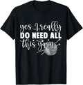 Yes I Really Do Need All This Yarn - Women Knitting Yarn Supply | Top Rated | Best Seller Choice