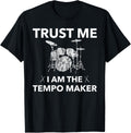 Trust Me Tempo Maker T-Shirt I Funny Drum Kit Band Tee Idea T-Shirt | US Viral Style | Aesthetic Fit