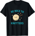 Be Nice to Knitters Funny Yarn Lover Yarn Supply | Viral US Pick | Perfect for Crafters