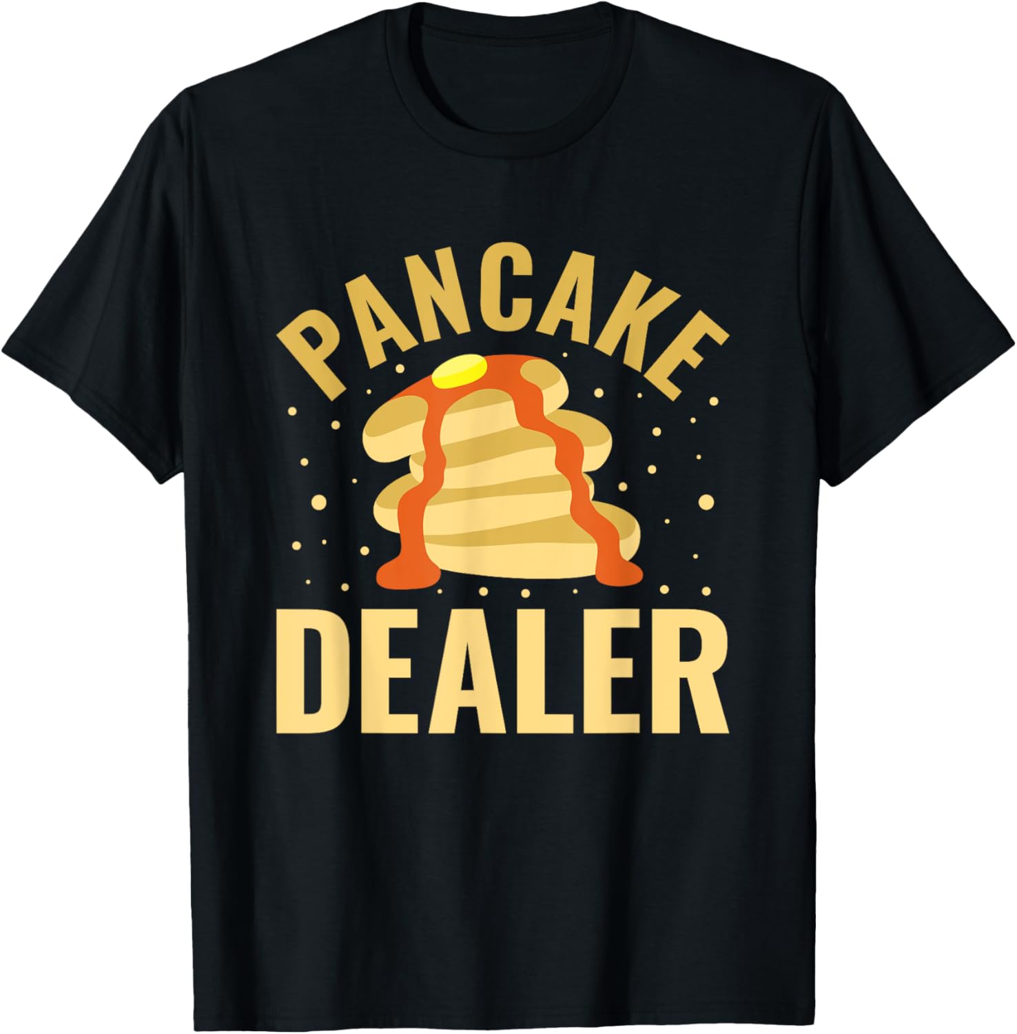 Pancake Dealer Pancake Maker National Pancake Day Apparel | Best Seller Pick | Must-Have Style